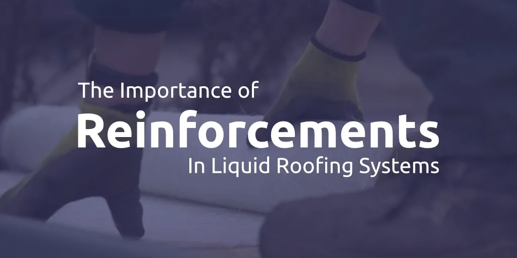 Img blog importance of reinforcement liquid roofing